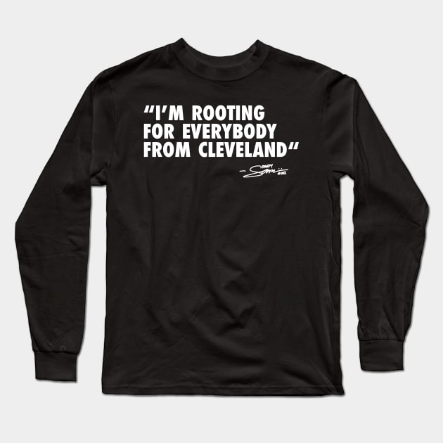 I’m ROOTING FOR EVERYBODY FROM CLEVELAND Long Sleeve T-Shirt by sammiedoesit